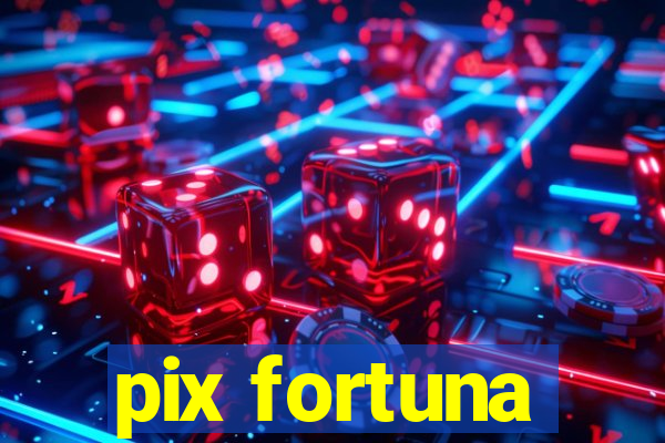 pix fortuna